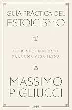 Guía práctica del estoicismo: 53 breves lecciones para vivir serenos (Ariel)