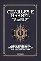 Charles F. Haanel – The Master Key Collection: Modern Adaptation of Her 6 His Teachings Books on Mind Power, Universal Law and Creative Thought B0G2H1C2VD Book Cover