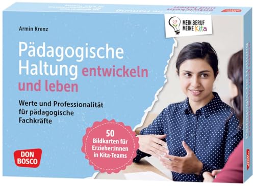 Pädagogische Haltung entwickeln und leben: Werte und Professionalität für pädagogische Fachkräfte. 50 Bildkarten für Erzieher:innen in...