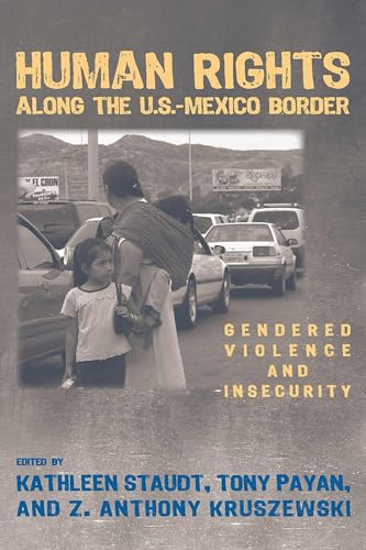 Human Rights along the U.S.-Mexico Border: Gendered Violence and Insecurity