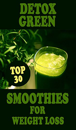 TOP 30 Detox Green Smoothies for Weight Loss