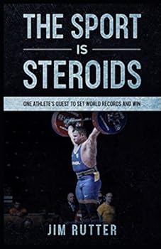 Paperback The Sport Is Steroids: One Athlete's Quest to Set World Records and Win Book