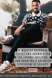 5 Wealthy Research Topics and Changes for the Future: Building, and Creating a Brighter Ecosystem of Society | By Christopher Kenyatta Sese-Khalid Jr. ... Inc. Platforms Radio, and School + More