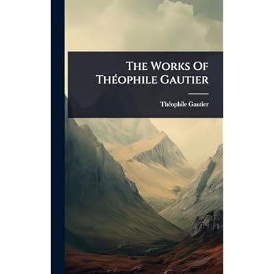 The Works Of Th&Atilde;(c)ophile Gautier