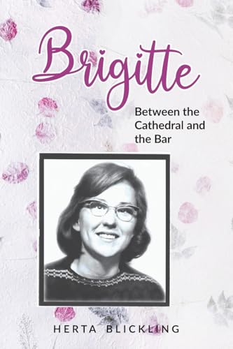 Brigitte: Between the Cathedral and the Bar (A Spiritual Journey)