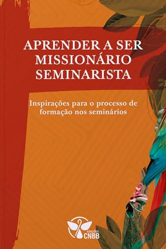 Aprender a ser missionario seminarista: inspir. para o processo de form. nos sem