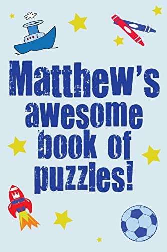 Matthew's Awesome Book Of Puzzles!: Children's puzzle book containing 20 unique personalised name puzzles, as well as a mix of 80 other fun puzzles.