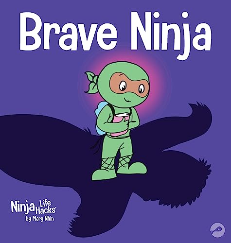 Brave Ninja: A Children'S Book About Courage: 23 (Ninja Life Hacks)