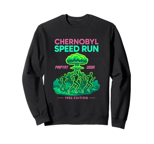Chernobyl Speed Run 1986 Retro Funny Sweatshirt