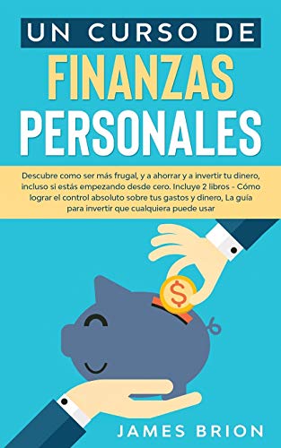41dCVgksoEL - Un Curso de Finanzas Personales: Descubre Como ser m&aacute;s Frutal y a Ahorrar y a Invertir tu Dinero, Incluso si est&aacute;s Empezando desde Cero. Incluye 2 ... que Cualquiera pueda Usar (Spanish Edition)