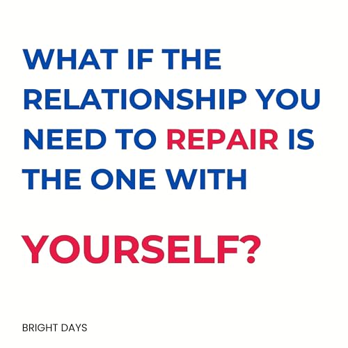 What If the Relationship You Need to Repair Is the One with Yourself? cover art