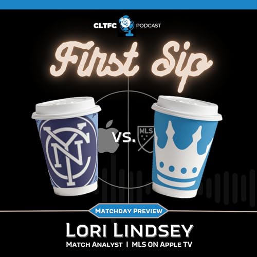 First Sip: Preview of Charlotte FC at NYCFC with Lori Lindsey