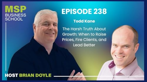 Todd Kane | The Harsh Truth About Growth: When to Raise Prices, Fire Clients, and Lead Better Podcast Por arte de portada