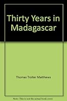 Thirty years in Madagascar, B000855908 Book Cover