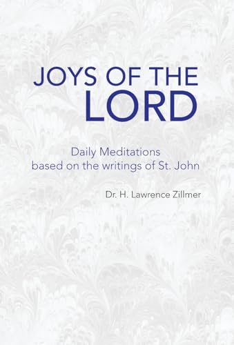 Joys Of The Lord Daily Meditations based on the writings of St. John