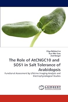 The Role of AtCNGC10 and SOS1 in Salt Tolerance of Arabidopsis: Functional Assessment by Lifetime Imaging Analysis and Electrophysiological Studies