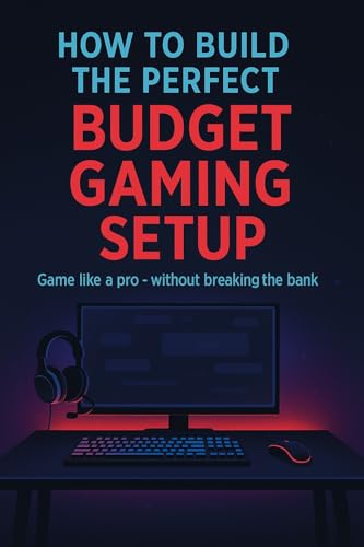 How to Build the Perfect Budget Gaming Setup image 2