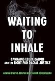 Waiting to Inhale: Cannabis Legalization and the Fight for Racial Justice