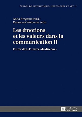 Les émotions et les valeurs dans la communication II: Entrer dans l'univers du discours