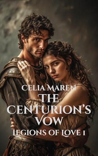 The Centurion's Vow: A Steamy Love-at-First-Sight Roman-Era Short Story (Legions of Love Book 1)