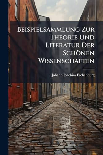 Beispielsammlung Zur Theorie Und Literatur Der Schönen Wissenschaften: I. Poetische Erzählungen: Ii. Schäfergedichte