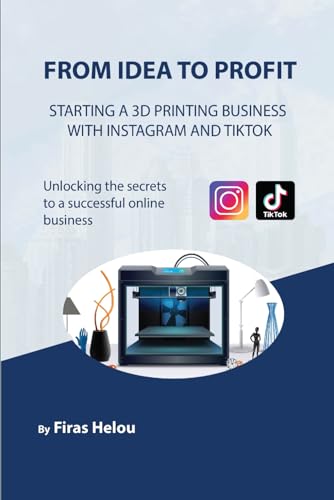 From Idea to Profit: Starting a 3D Printing Business With