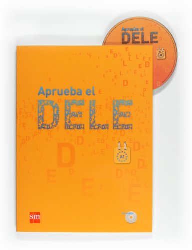 Aprueba el Dele. Per le Scuole superiori: Aprueba el DELE A1 + CD