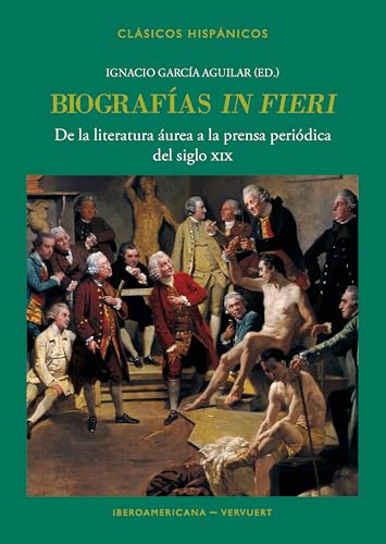 Portada de Biografías "in fieri" :de la literatura áurea a la prensa periódica del siglo XIX: 37