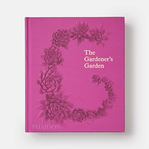 The Gardener's Garden: Inspiration Across Continents and Centuries