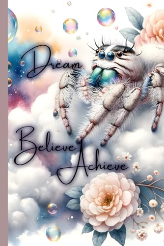 Dream Believe Achieve: Dreamy Jumping Spider Notebook Cute Journal Gift For Spider Lovers Thoughtful Gift Idea For Women