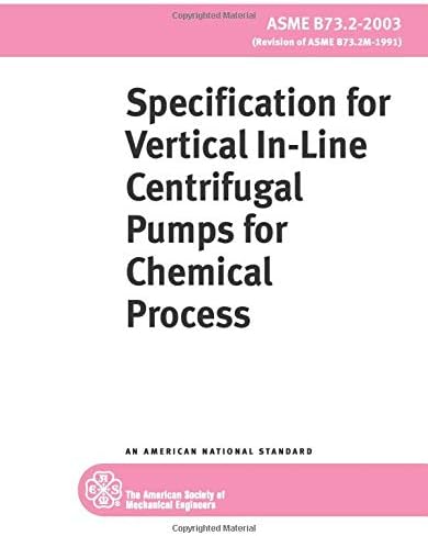 ASME B73.2-2003: Vertical In-Line Centrifugal Pumps for Chemical Process, Specifications for Paperback โ 16 July 2008