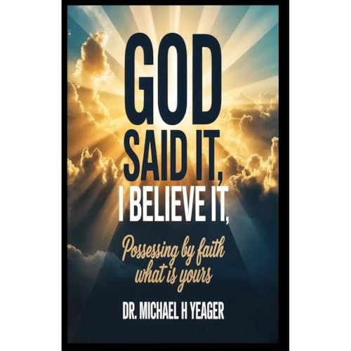GOD SAID IT, I BELIEVE IT Audiolibro Por Michael Yeager arte de portada