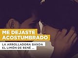  Me dejaste acostumbrado nello stile di La Arrolladora Banda el Limón de René Camacho