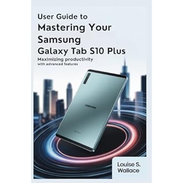User Guide to Mastering Your Samsung Galaxy Tab S10 Plus: Maximizing Productivity with Advanced Features