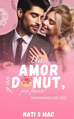 Un amor y un donuts, por favor: Enamorada de CEO