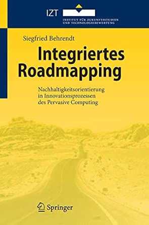 Integriertes Roadmapping: Nachhaltigkeitsorientierung in Innovationsprozessen des Pervasive Computing 2010th Edition Integriertes Roadmapping: Nachhaltigkeitsorientierung in Innovationsprozessen des Pervasive Computing 2010th Edition book cover