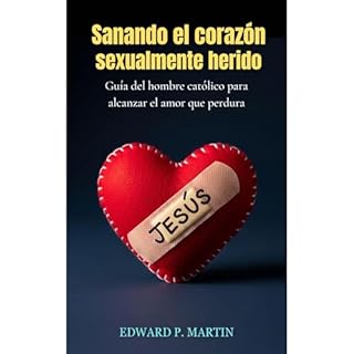 Sanando el Corazón Herido Sexualmente Audiolibro Por Edward P. Martin arte de portada