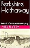 Berkshire Hathaway: Portrait of an American company (Company Portraits)