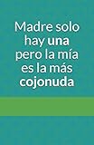 Madre solo hay una pero la mía es la más cojonuda: Libretas Originales