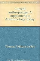 Current Anthropology: A Supplement to Anthropology Today. B0000CJG7D Book Cover