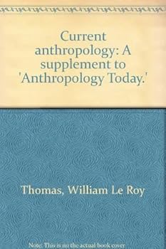 Current Anthropology: A Supplement to Anthropology Today.