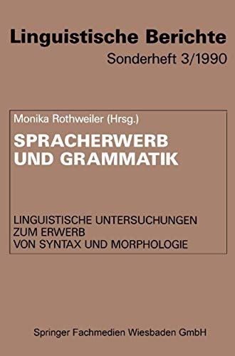 Spracherwerb und Grammatik: Linguistische Untersuchungen zum Erwerb von Syntax und Morphologie (Linguistische Berichte Sonderhefte, 3) (German Edition)