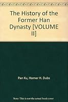 The History of the Former Han Dynasty: Translation, Volume Two. First Division, the Imperial Annals Chapters VI-X. B000EWLUQW Book Cover