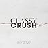 Classy Crush（Amazon.co.jp限定メガジャケ付）（CD＋Blu-ray）