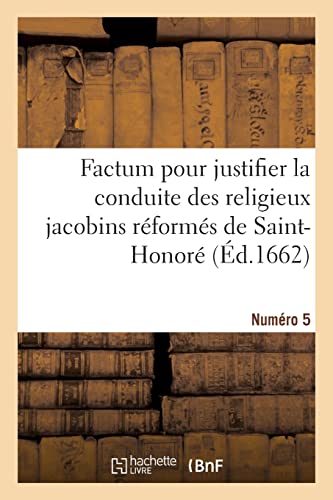 Factum Pour Justifier La Conduite Des Religieux Jacobins Réformés de Saint-Honoré: Dans La Réintégrande En La Possession Du Mont-Valérien. Numéro 5 (French Edition)