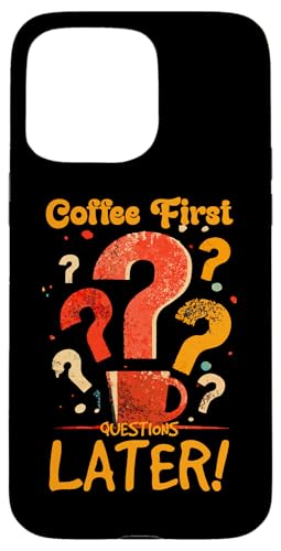 COFFEE FIRST QUESTIONS LATER �X�}�z�P�[�X iPhone 15 Pro Max �p