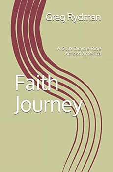 Paperback Faith Journey: A Solo Bicycle Ride Across America Book