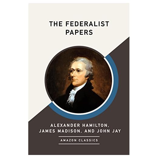 The Federalist Papers (AmazonClassics Edition)