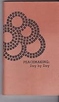 Peacemaking: Day By Day 0966628551 Book Cover