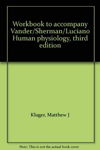 Workbook to accompany Vander/Sherman/Luciano Human physiology, third edition